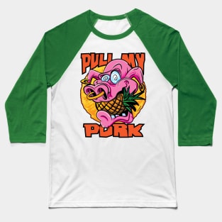 Pull My Pork with pineapples Baseball T-Shirt